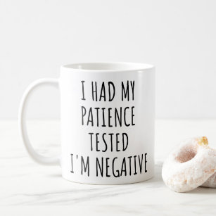 I had my patience tested I'm negative Coffee Mug 