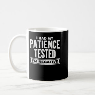 I Had My Patience Tested I'm Negative  Coffee Mug