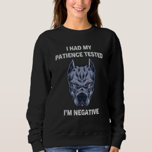 I Had My Patience Tested I'm Negative Dog Sarcasm Sweatshirt