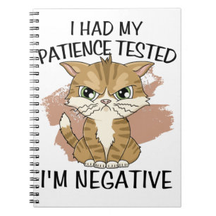 I had my patience tested i'm negative notebook