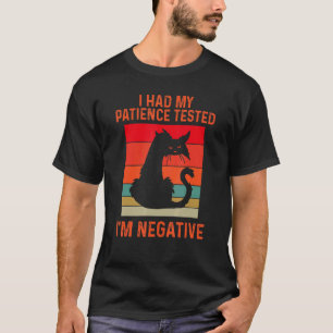 I Had My Patience Tested I'm Negative   Retro Cat T-Shirt