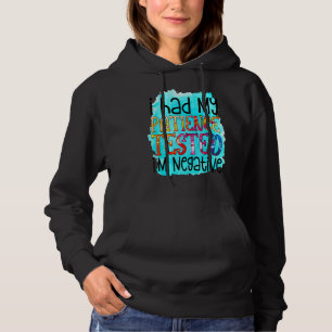 I Had My Patience Tested I'm Negative Sarcasm Hoodie