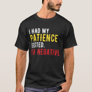 I Had My Patience Tested I'm Negative Sign For Laz T-Shirt
