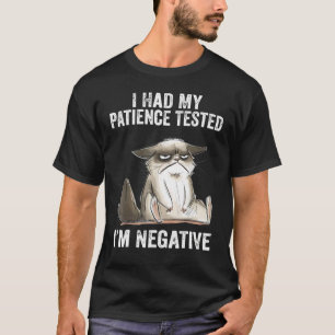 I Had My Patience Tested I'm Negatives Cat Sarcas T-Shirt