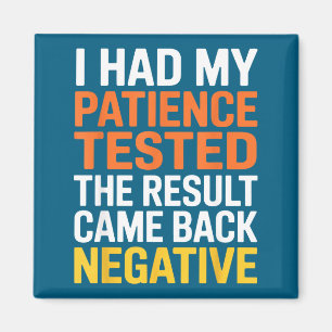 I Had My Patience Tested Sarcastic Saying Funny  Magnet