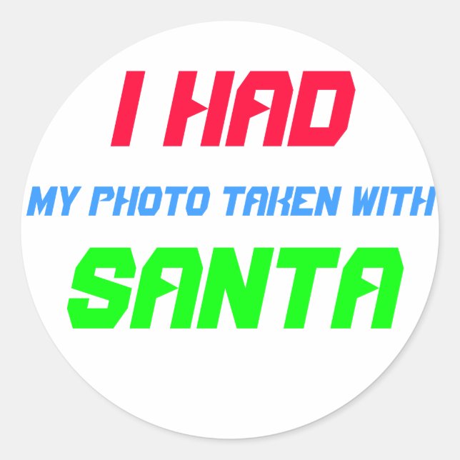 I Had My Photo Taken with Santa ! Classic Round Sticker (Front)