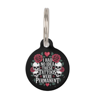 I Had No Idea These Tattoos Were Permanent Funny Pet Tag