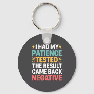 I Had Patience Tested Sarcastic Saying Key Ring