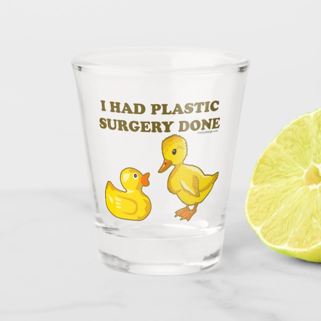 I Had Plastic Surgery Done Shot Glass (Front)