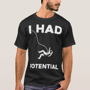 I Had Potential Funny Astronaut Sarcastic Minimal T-Shirt