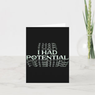 I Had Potential Funny Dark Humour Sarcastic Quote Card