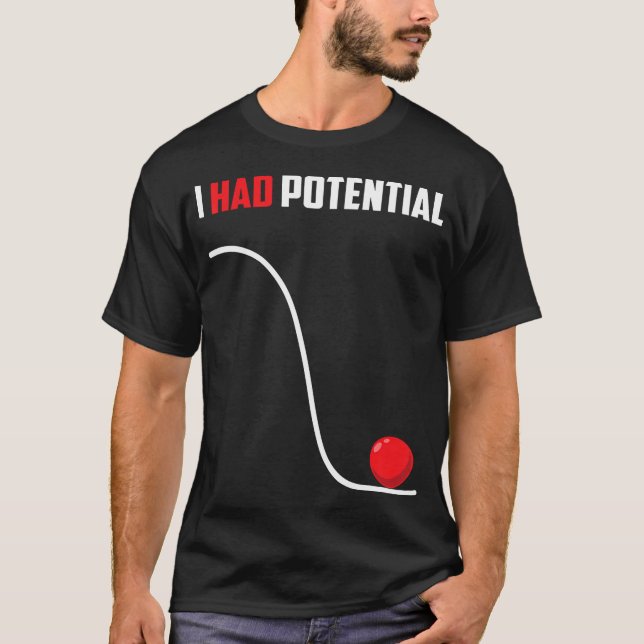 I Had Potential Funny Physics Science Teacher T-Shirt (Front)
