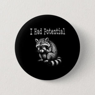 I Had Potential Funny Racoon Saying For Mum Dad 6 Cm Round Badge