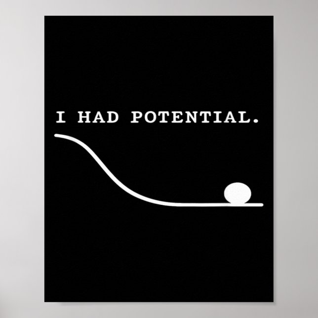 I Had Potential Funny Sarcastic Burnout Quote Poster (Front)
