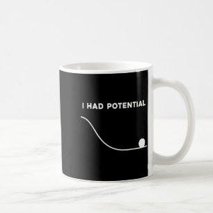 I Had Potential Funny Sarcastic Minimal Quote Coffee Mug