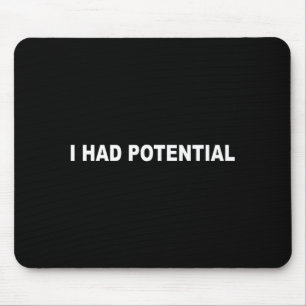 I had potential funny sarcastic quote mouse pad