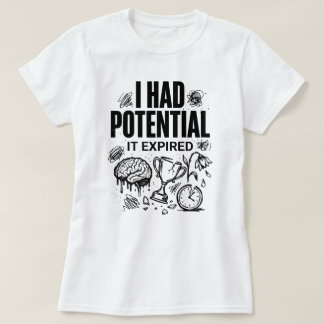  I Had Potential It Expired Funny Burnout Unisex T-Shirt
