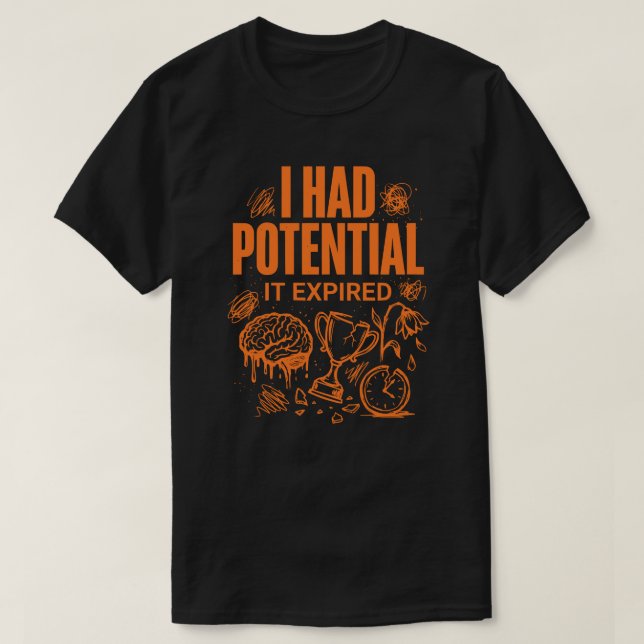I Had Potential It Expired Funny Burnout Unisex T-Shirt (Design Front)
