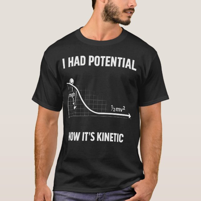 I Had Potential Now Kinetic Physics Humour T-Shirt (Front)