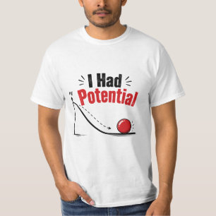 I Had Potential Physics Humour T-Shirt
