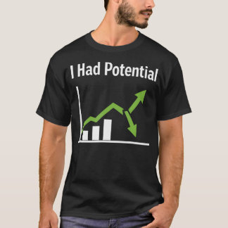 I Had Potential Sarcastic Life Humour Funny Quote T-Shirt