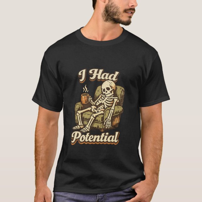 I Had Potential T-Shirt (Front)
