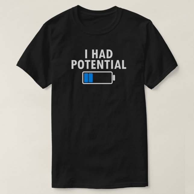I Had Potential t-shirt (Design Front)
