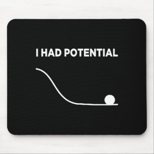I Had Potential T-shirt.png Mouse Pad