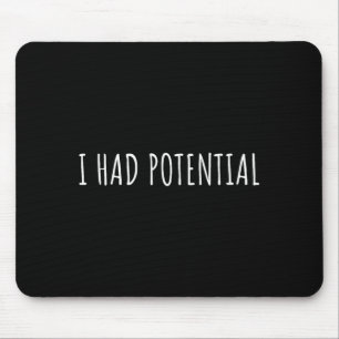 I had tential Funny Snarky Sarcastic ing Humour Mouse Pad