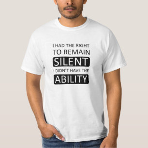 I had the right to remain silent. T-shirt. T-Shirt