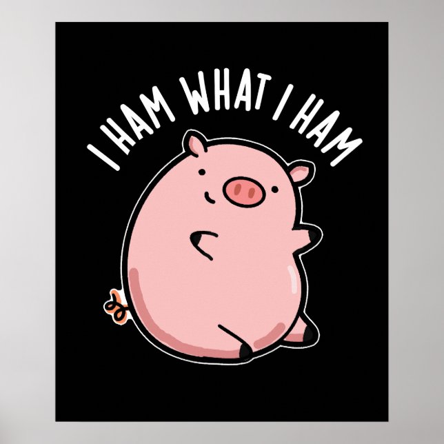 I Ham What I Ham Funny Pig Pun Dark BG Poster (Front)