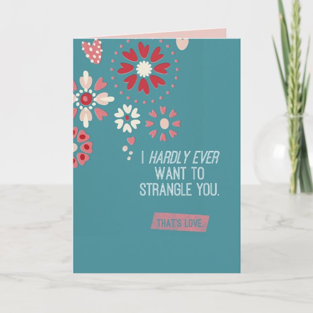 I Hardly Ever Want To Strangle You Holiday Card (Front)