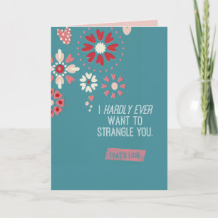 I Hardly Ever Want To Strangle You Holiday Card