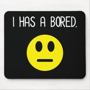 I Has A Bored Funny Boredom Emoji Mouse Pad