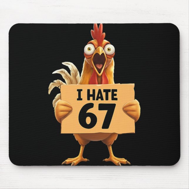 I Hate 67 Meme With Chicken Anti 6 7 Funny Six Sev Mouse Pad (Front)