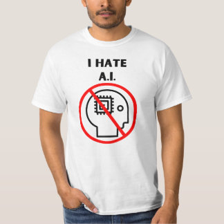 I hate A.I. T-Shirt
