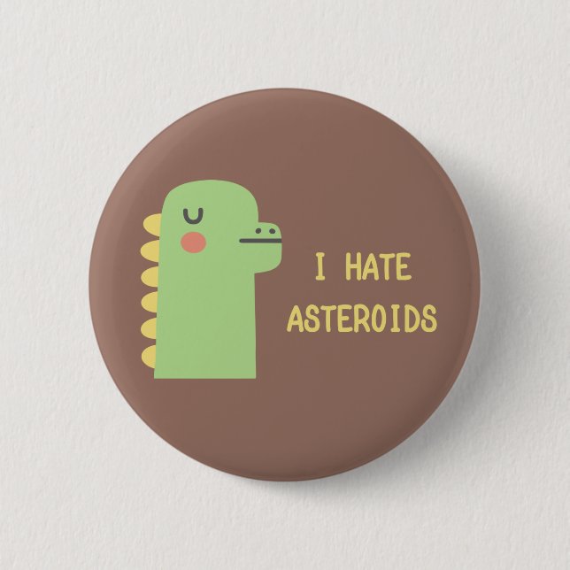 I Hate Asteroids 6 Cm Round Badge (Front)