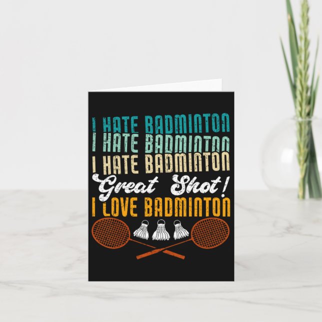 I Hate Badminton Great Shot! I Love Funny Badminto Card (Front)