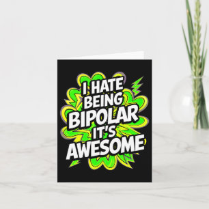 I Hate Being Bipolar It's Awesome Funny Quote Stic Card
