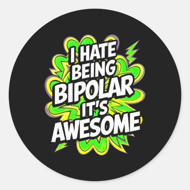 I Hate Being Bipolar It's Awesome Funny Quote Stic Classic Round Sticker (Front)