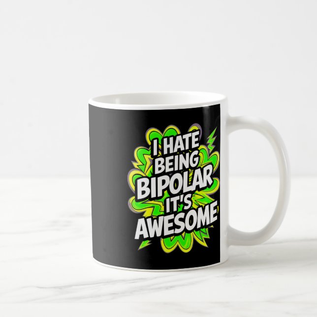 I Hate Being Bipolar It's Awesome Funny Quote Stic Coffee Mug (Right)