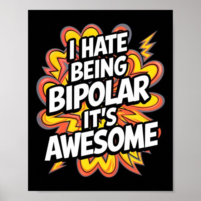 I Hate Being Bipolar It's Awesome Funny Quote Stic Poster (Front)
