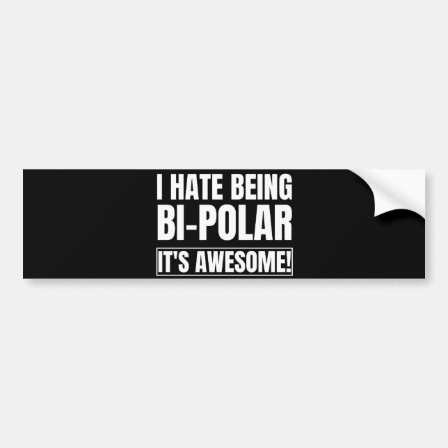 I Hate Being Bipolar Its Awesome Kanye West Classi Bumper Sticker (Front)