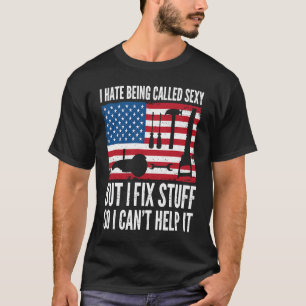 I hate being called sey but I fix stuff handyman T-Shirt