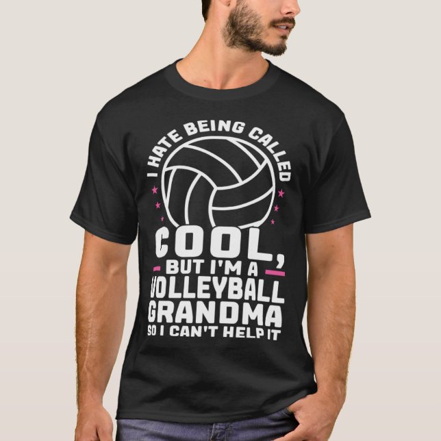 I hate being cool I'm a volleyball grandma grandmo T-Shirt (Front)
