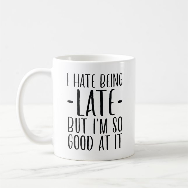 I Hate Being Late Coffee Mug (Left)