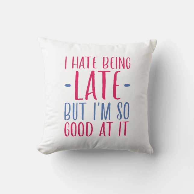 I Hate Being Late Cushion (Front)