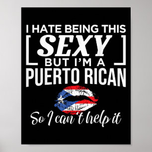 I Hate Being This Y But I'm Puerto Rican Can't Hel Poster