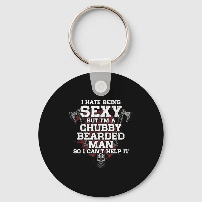 I Hate Being Y But I'm A Chubby Bearded Man  Key Ring (Front)