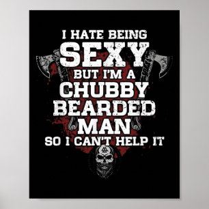 I Hate Being Y But I'm A Chubby Bearded Man  Poster